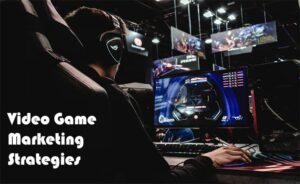 Video Game Marketing Strategies You Can Use Right Now