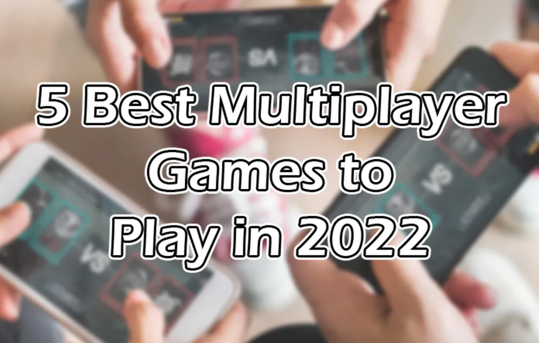 5-Best-Multiplayer-Games-to-Play-in-2022