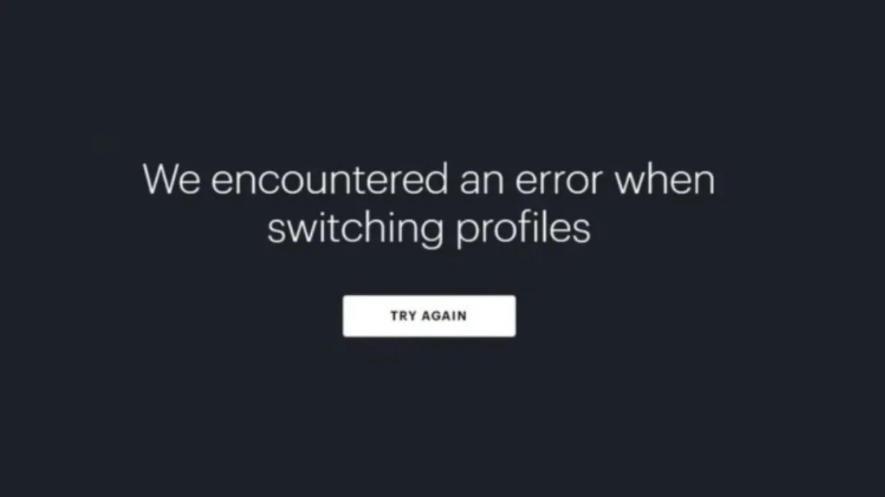 Hulu We Encountered an Error When Switching Profiles Error Message